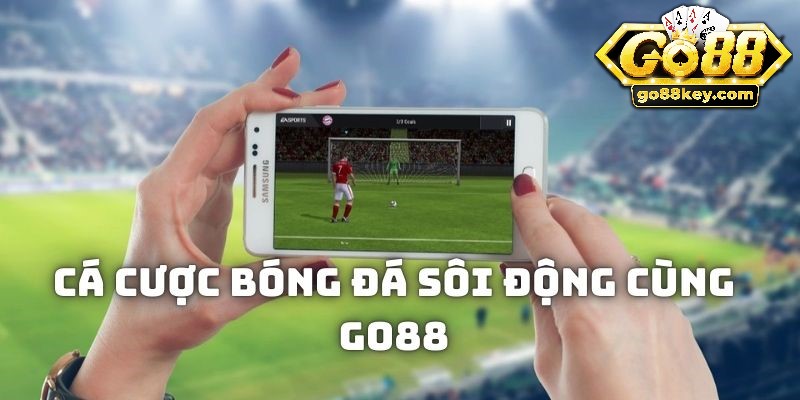 Mỗi ngày có hàng trăm kèo cược bóng đá tại Go88